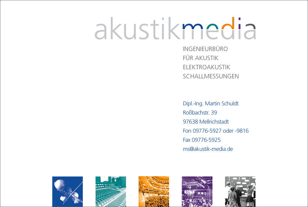 Akustik Media - Ingenieurbüro für Akustik, Elektroakustik und Schallmessungen - Dipl.- Ing. Martin Schuldt - Roßbachstraße 39 - 97638 Mellrichstadt - Fon 09776-5927 oder -9816 - Fax 09776-5925 - ms@akustik-media.de - www.akustik-media.de